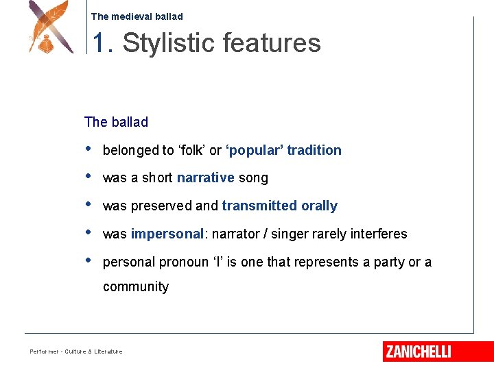 The medieval ballad 1. Stylistic features The ballad • • • belonged to ‘folk’