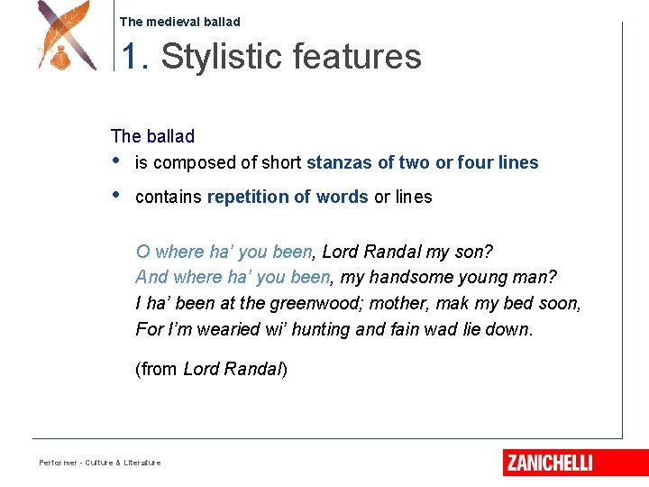 The medieval ballad 1. Stylistic features The ballad • is composed of short stanzas