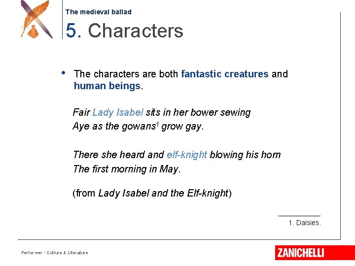 The medieval ballad 5. Characters • The characters are both fantastic creatures and human