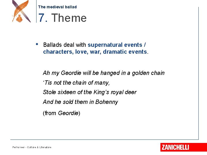 The medieval ballad 7. Theme • Ballads deal with supernatural events / characters, love,