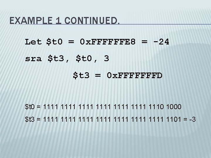 EXAMPLE 1 CONTINUED. Let $t 0 = 0 x. FFFFFFE 8 = -24 sra