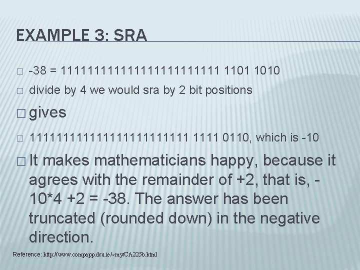 EXAMPLE 3: SRA � -38 = 111111111111 1101 1010 � divide by 4 we