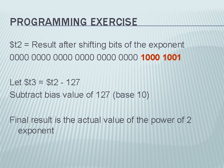PROGRAMMING EXERCISE $t 2 = Result after shifting bits of the exponent 0000 0000