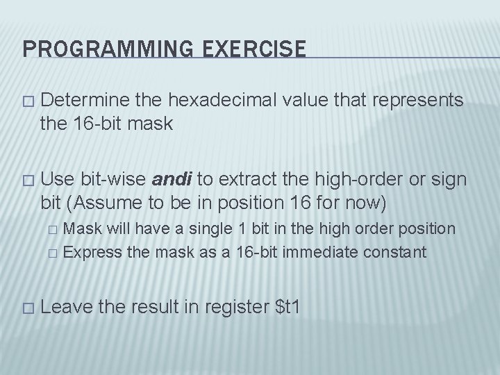 PROGRAMMING EXERCISE � Determine the hexadecimal value that represents the 16 -bit mask �