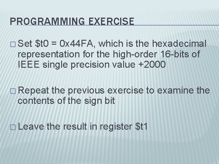 PROGRAMMING EXERCISE � Set $t 0 = 0 x 44 FA, which is the