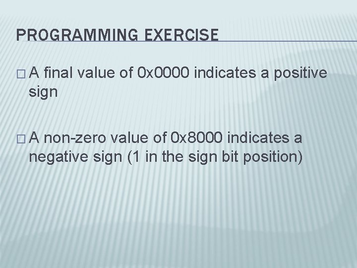 PROGRAMMING EXERCISE � A final value of 0 x 0000 indicates a positive sign