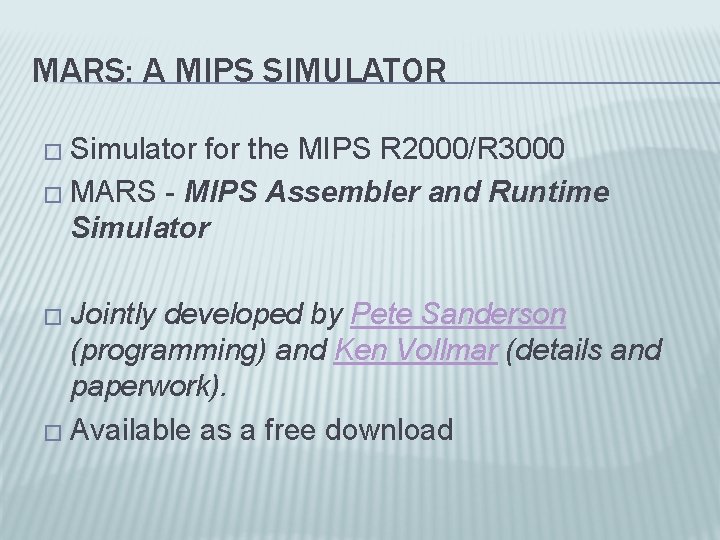 MARS: A MIPS SIMULATOR � Simulator for the MIPS R 2000/R 3000 � MARS