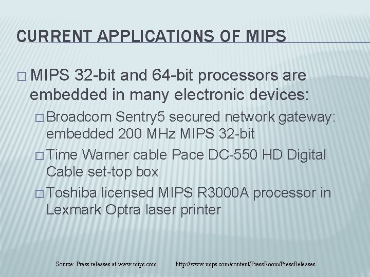 CURRENT APPLICATIONS OF MIPS � MIPS 32 -bit and 64 -bit processors are embedded