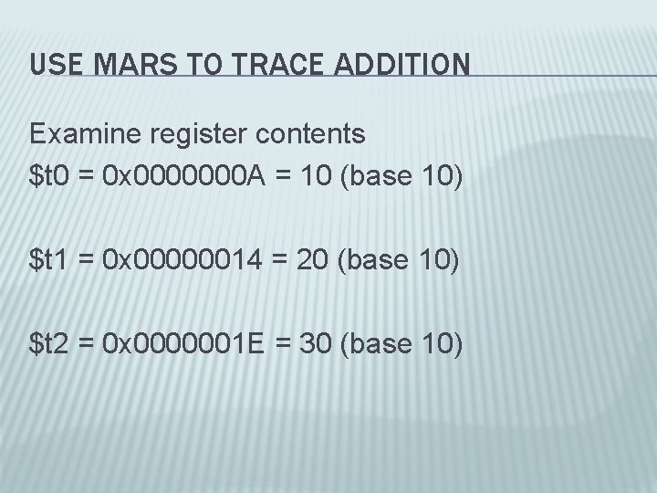 USE MARS TO TRACE ADDITION Examine register contents $t 0 = 0 x 0000000