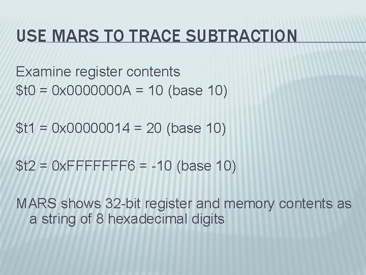 USE MARS TO TRACE SUBTRACTION Examine register contents $t 0 = 0 x 0000000