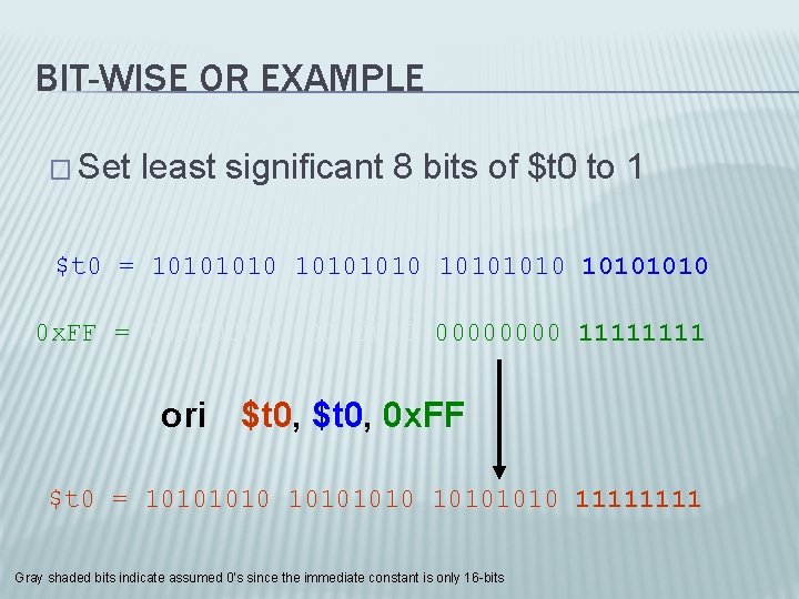 BIT-WISE OR EXAMPLE � Set least significant 8 bits of $t 0 to 1