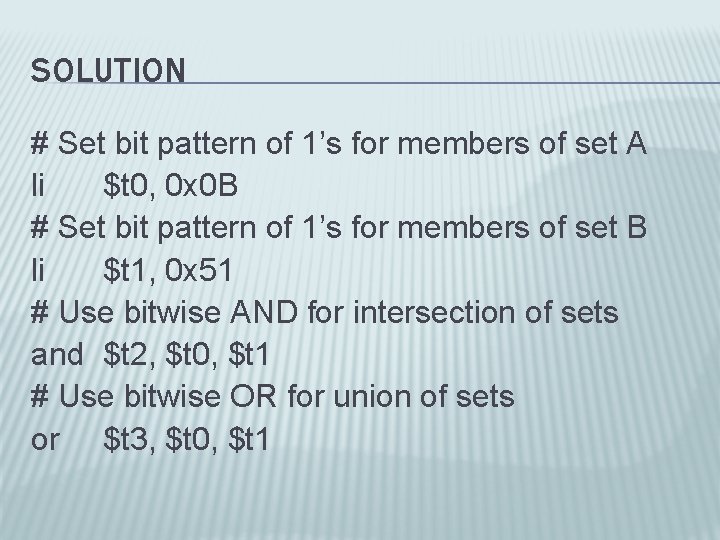 SOLUTION # Set bit pattern of 1’s for members of set A li $t