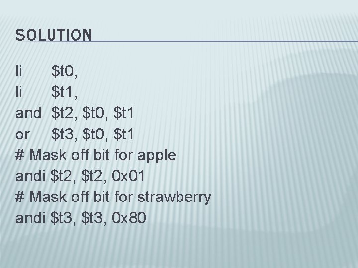 SOLUTION li $t 0, li $t 1, and $t 2, $t 0, $t 1