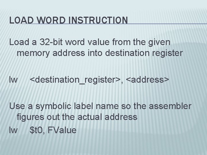 LOAD WORD INSTRUCTION Load a 32 -bit word value from the given memory address