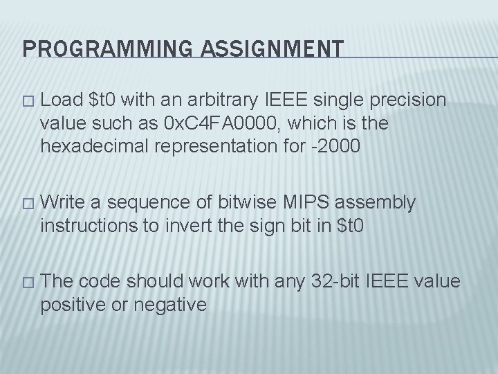 PROGRAMMING ASSIGNMENT � Load $t 0 with an arbitrary IEEE single precision value such