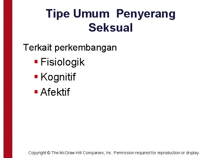 Tipe Umum Penyerang Seksual Terkait perkembangan § Fisiologik § Kognitif § Afektif Copyright ©