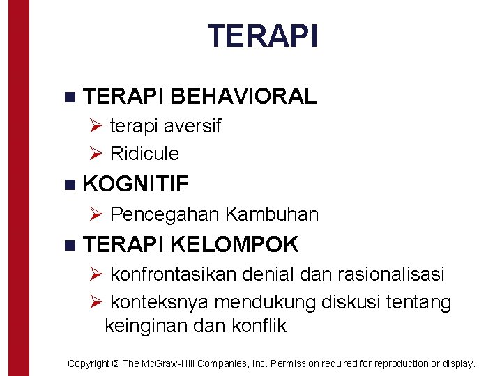 TERAPI n TERAPI BEHAVIORAL Ø terapi aversif Ø Ridicule n KOGNITIF Ø Pencegahan Kambuhan