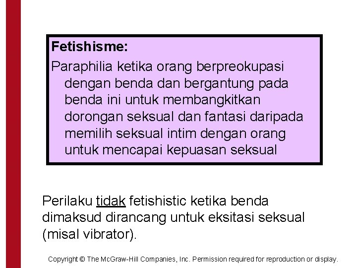 Fetishisme: Paraphilia ketika orang berpreokupasi dengan benda dan bergantung pada benda ini untuk membangkitkan