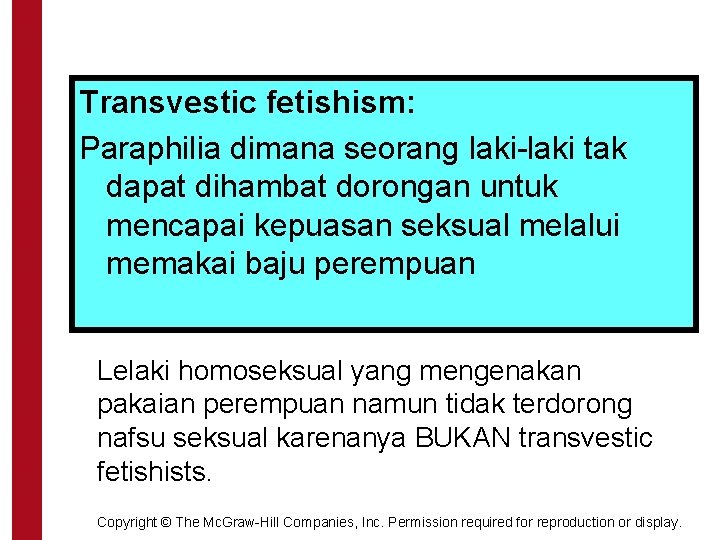 Transvestic fetishism: Paraphilia dimana seorang laki-laki tak dapat dihambat dorongan untuk Transvestic Fetishism mencapai
