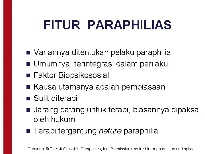 FITUR PARAPHILIAS n n n n Variannya ditentukan pelaku paraphilia Umumnya, terintegrasi dalam perilaku