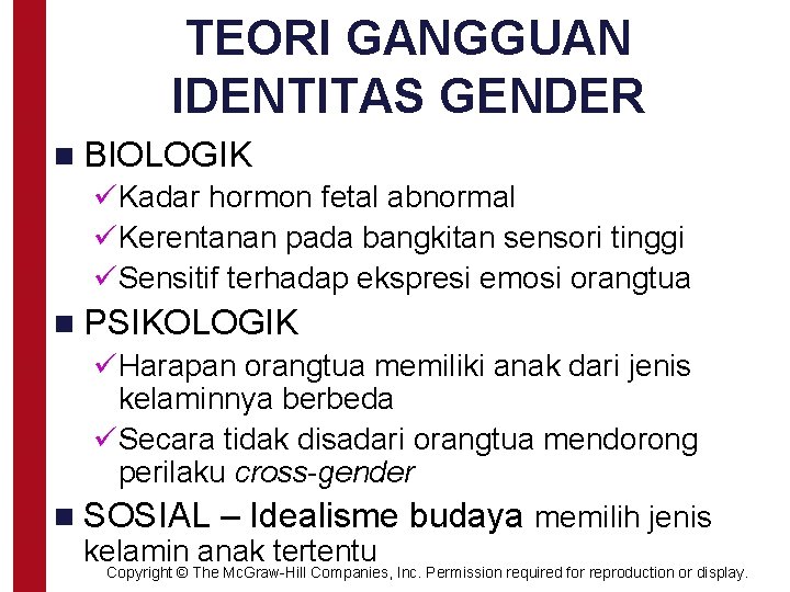 TEORI GANGGUAN IDENTITAS GENDER n BIOLOGIK üKadar hormon fetal abnormal üKerentanan pada bangkitan sensori