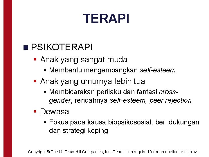 TERAPI n PSIKOTERAPI § Anak yang sangat muda • Membantu mengembangkan self-esteem § Anak