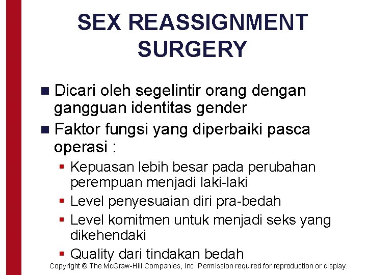 SEX REASSIGNMENT SURGERY n Dicari oleh segelintir orang dengan gangguan identitas gender n Faktor