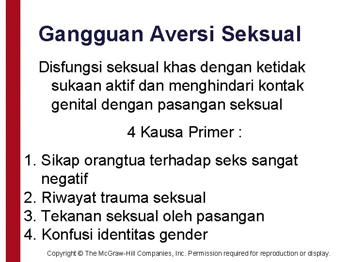 Gangguan Aversi Seksual Disfungsi seksual khas dengan ketidak sukaan aktif dan menghindari kontak genital