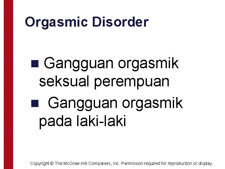 Orgasmic Disorder n Gangguan orgasmik seksual perempuan n Gangguan orgasmik pada laki-laki Copyright ©