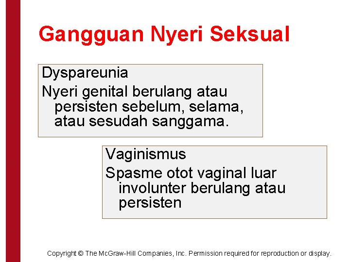 Gangguan Nyeri Seksual Dyspareunia Nyeri genital berulang atau persisten sebelum, selama, atau sesudah sanggama.