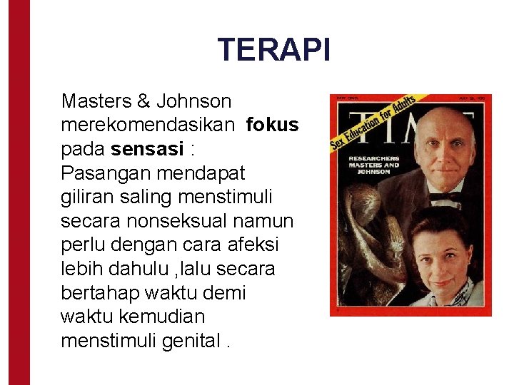 TERAPI Masters & Johnson merekomendasikan fokus pada sensasi : Pasangan mendapat giliran saling menstimuli