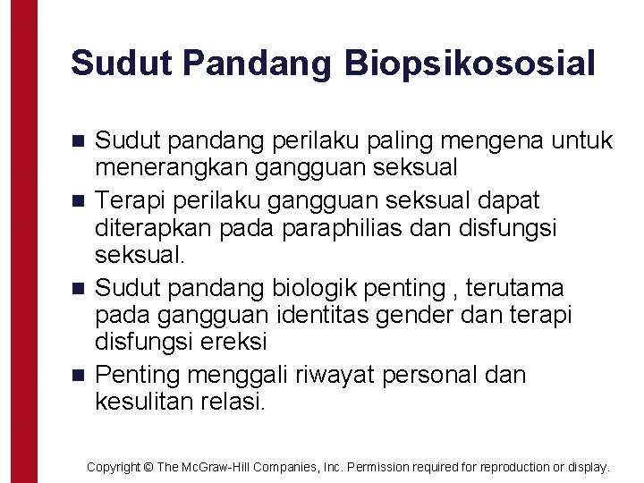 Sudut Pandang Biopsikososial Sudut pandang perilaku paling mengena untuk menerangkan gangguan seksual n Terapi