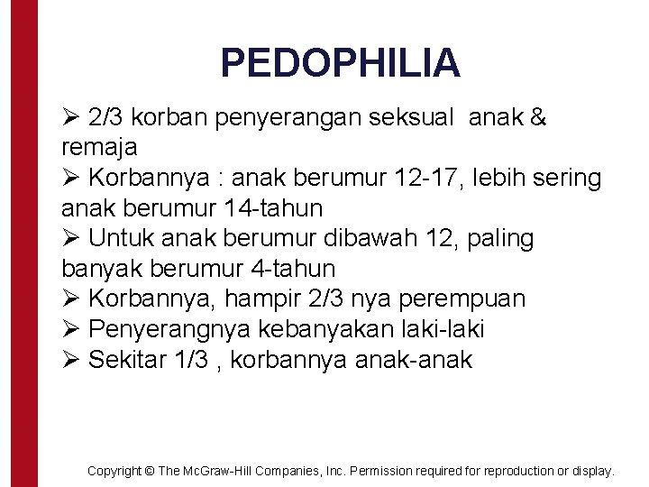 PEDOPHILIA Ø 2/3 korban penyerangan seksual anak & remaja Ø Korbannya : anak berumur