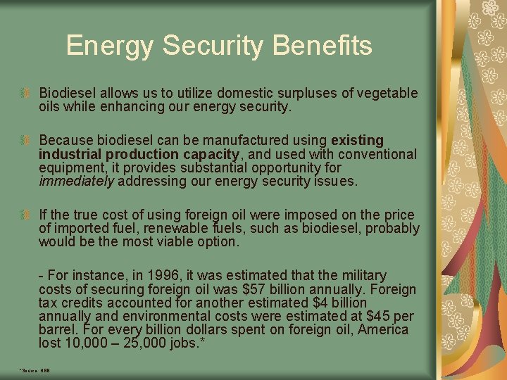 Energy Security Benefits Biodiesel allows us to utilize domestic surpluses of vegetable oils while