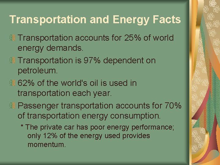 Transportation and Energy Facts Transportation accounts for 25% of world energy demands. Transportation is
