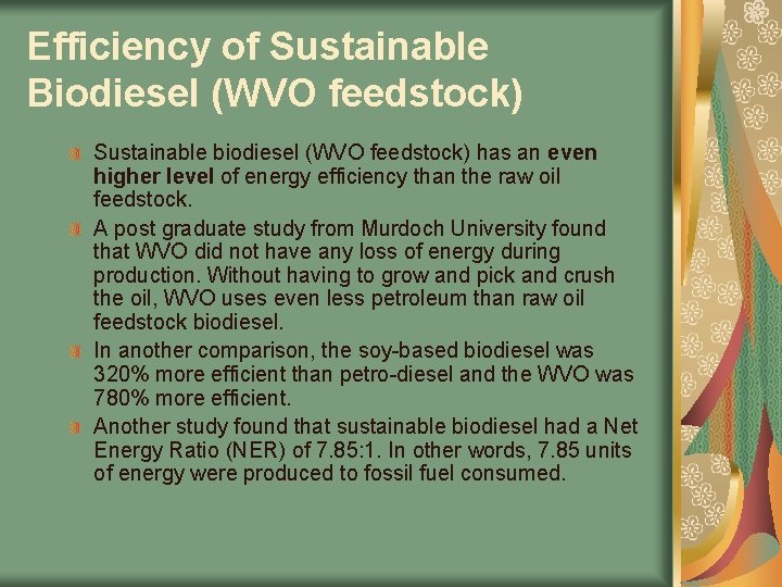 Efficiency of Sustainable Biodiesel (WVO feedstock) Sustainable biodiesel (WVO feedstock) has an even higher