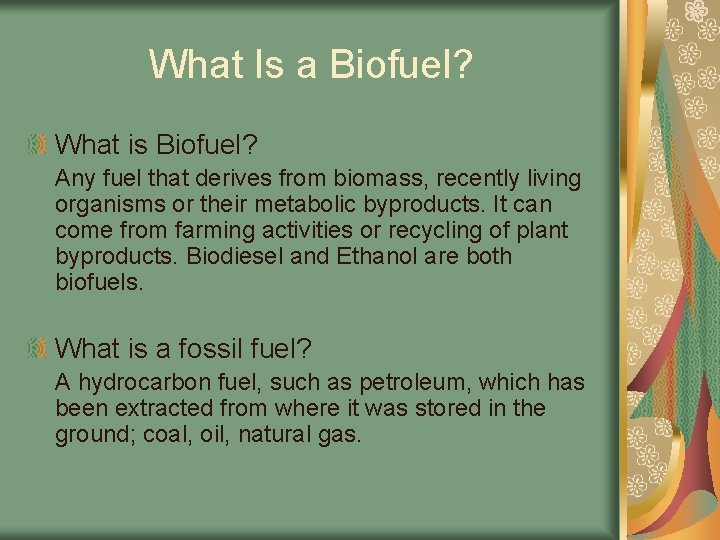 What Is a Biofuel? What is Biofuel? Any fuel that derives from biomass, recently