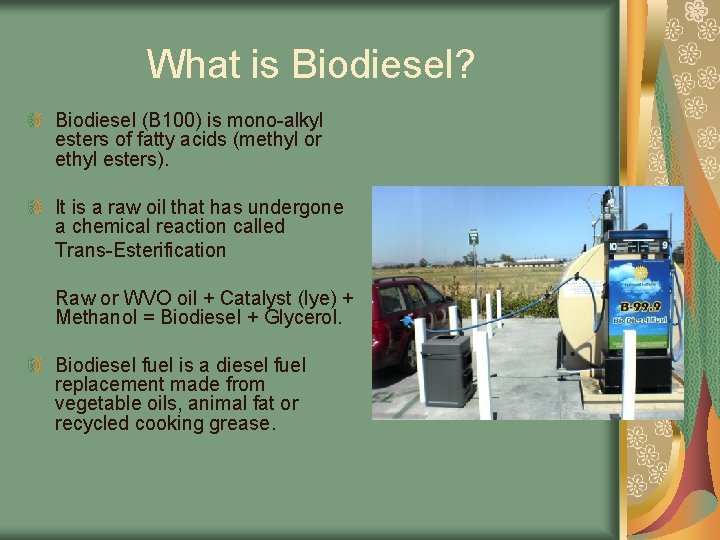 What is Biodiesel? Biodiesel (B 100) is mono-alkyl esters of fatty acids (methyl or