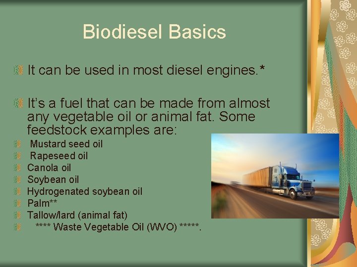 Biodiesel Basics It can be used in most diesel engines. * It’s a fuel