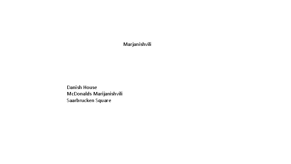 Marjanishvili Danish House Mc. Donalds Marijanishvili Saarbrucken Square 