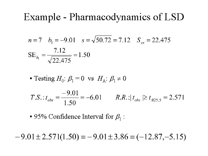 Example - Pharmacodynamics of LSD • Testing H 0: b 1 = 0 vs