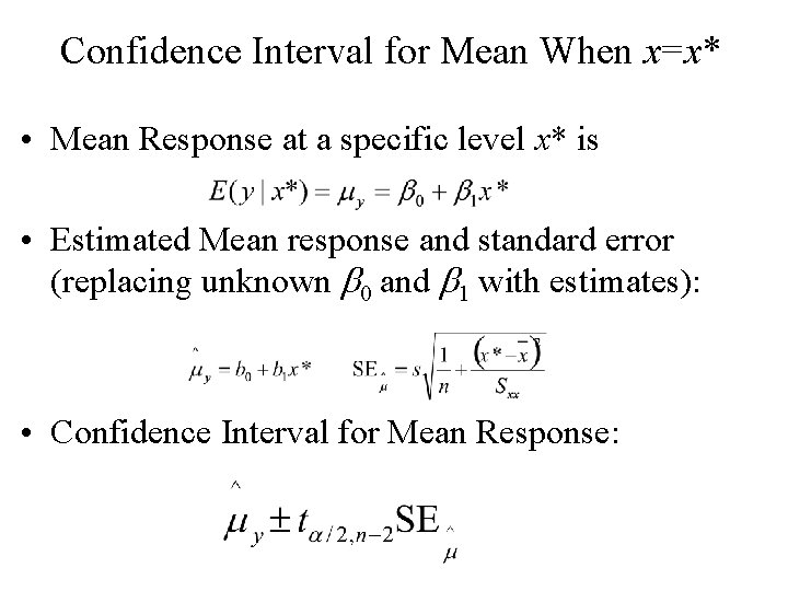 Confidence Interval for Mean When x=x* • Mean Response at a specific level x* Confidence Interval for Mean When x=x* • Mean Response at a specific level x*