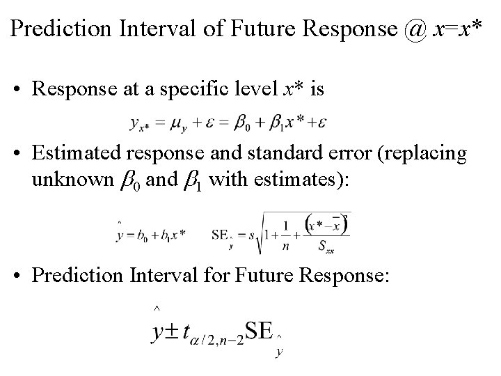 Prediction Interval of Future Response @ x=x* • Response at a specific level x* Prediction Interval of Future Response @ x=x* • Response at a specific level x*