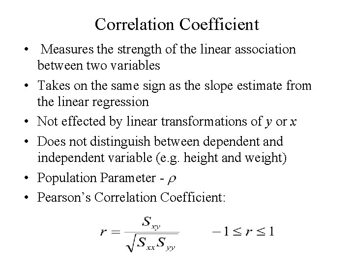 Correlation Coefficient • Measures the strength of the linear association between two variables • Correlation Coefficient • Measures the strength of the linear association between two variables •