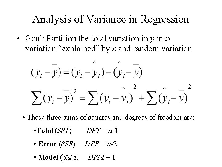 Analysis of Variance in Regression • Goal: Partition the total variation in y into