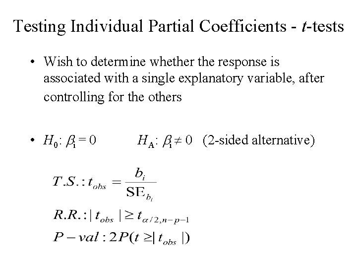 Testing Individual Partial Coefficients - t-tests • Wish to determine whether the response is