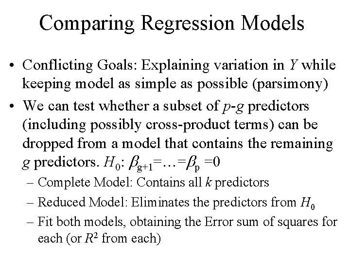 Comparing Regression Models • Conflicting Goals: Explaining variation in Y while keeping model as