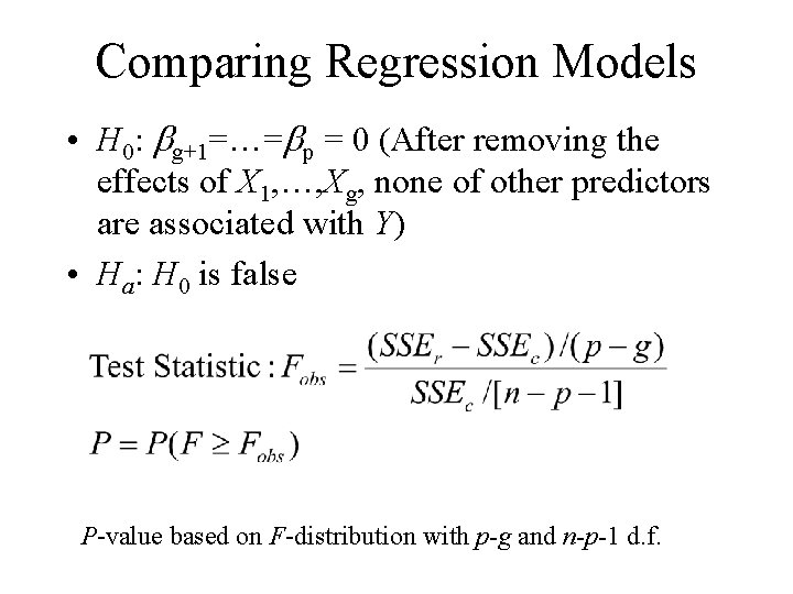 Comparing Regression Models • H 0: bg+1=…=bp = 0 (After removing the effects of