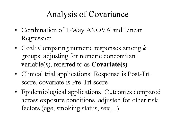 Analysis of Covariance • Combination of 1 -Way ANOVA and Linear Regression • Goal: