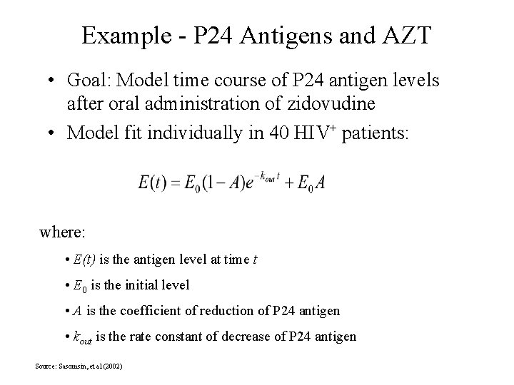Example - P 24 Antigens and AZT • Goal: Model time course of P Example - P 24 Antigens and AZT • Goal: Model time course of P